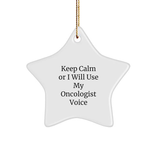 Funny Oncologist Gifts for Men, Star Ornament, Christmas Unique Gifts from Family, 'Keep Calm Or I Will Use My Oncologist Voice' - Image 1