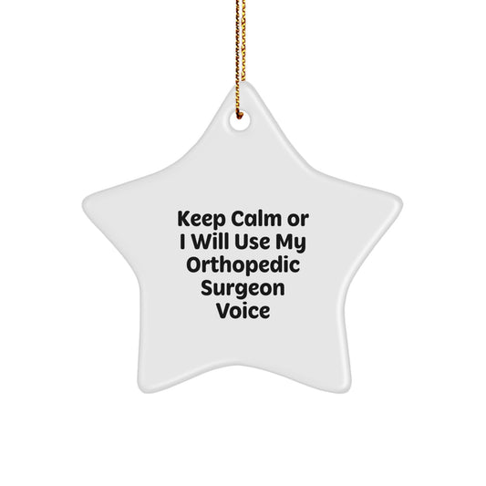 Funny Orthopedic Surgeon Gifts for Christmas - 'Keep Calm Or I Will Use My Orthopedic Surgeon Voice' Star Ornament Gifts from Friends, Coworkers, or Family - Image 1