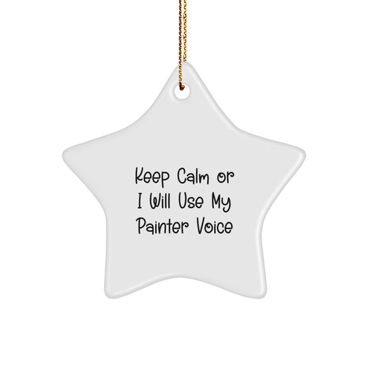 Funny Painter Gifts: 'Keep Calm Or I Will Use My Painter Voice' Star Ornament, Christmas Unique Gifts from Men to Women, Friends, Coworkers, Family - Image 1