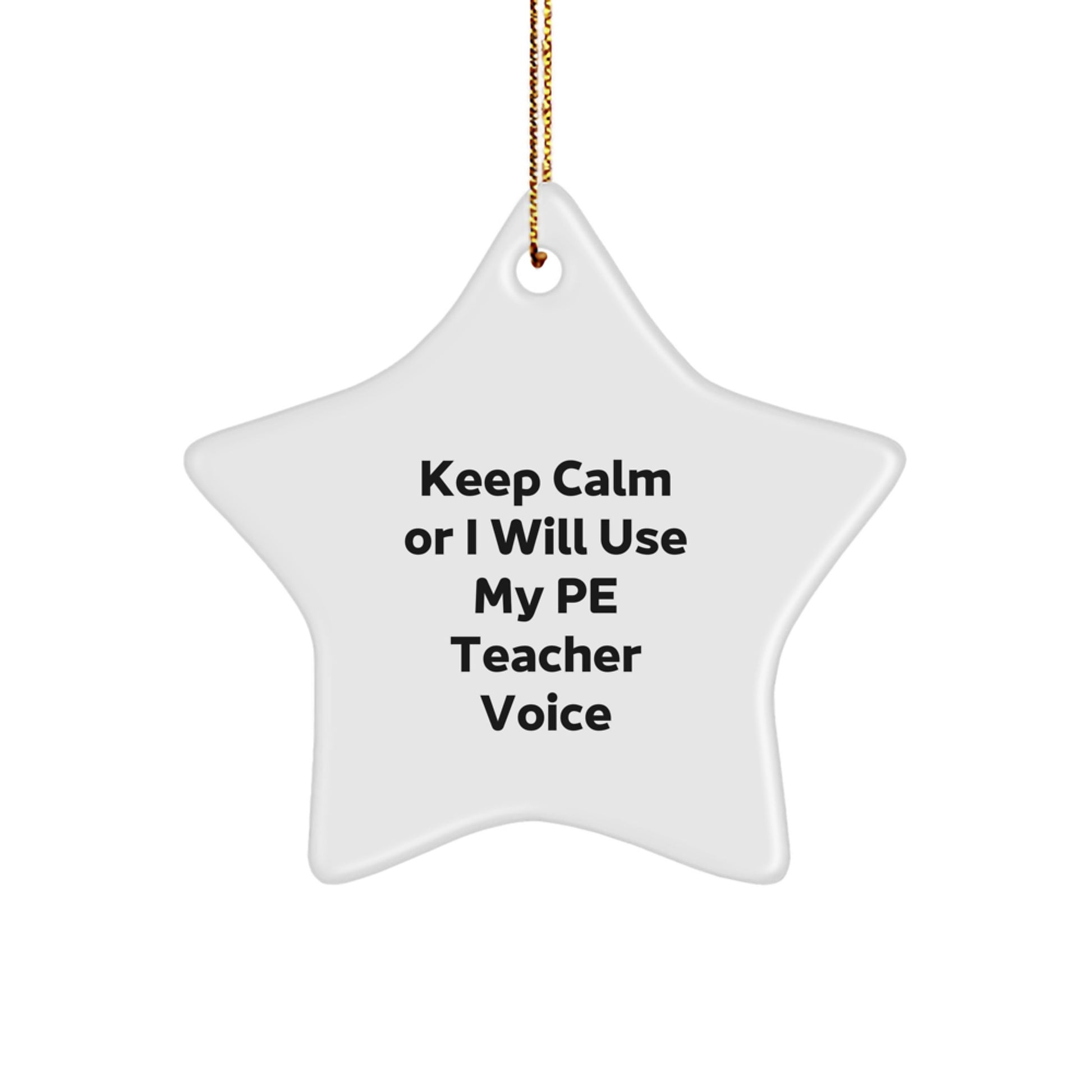 Funny PE Teacher Gifts from Friends, Star Ornament for PE Teacher, Keep Calm Or I Will Use My PE Teacher Voice Christmas Unique Gift - Image 1