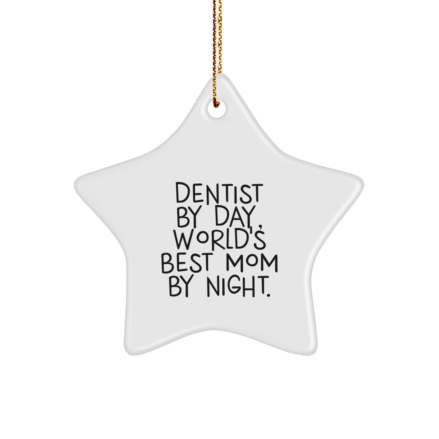 Funny Dentist Gifts, Christmas Unique Gifts for Dentist By Day, World's Best Mom By Night Star Ornament - Image 1