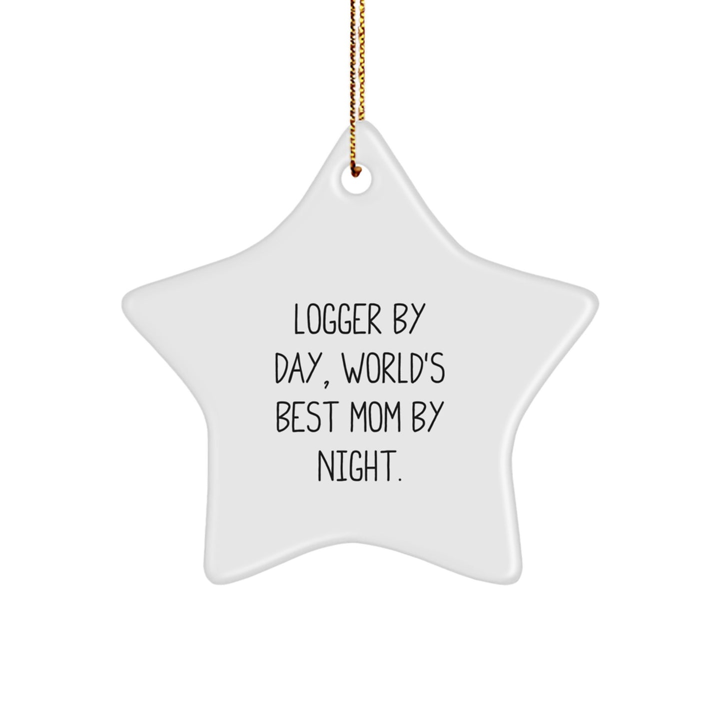 Logger Gifts from Men to Logger - Star Ornament for Christmas - 'Logger By Day, World's Best Mom By Night.' - Image 1