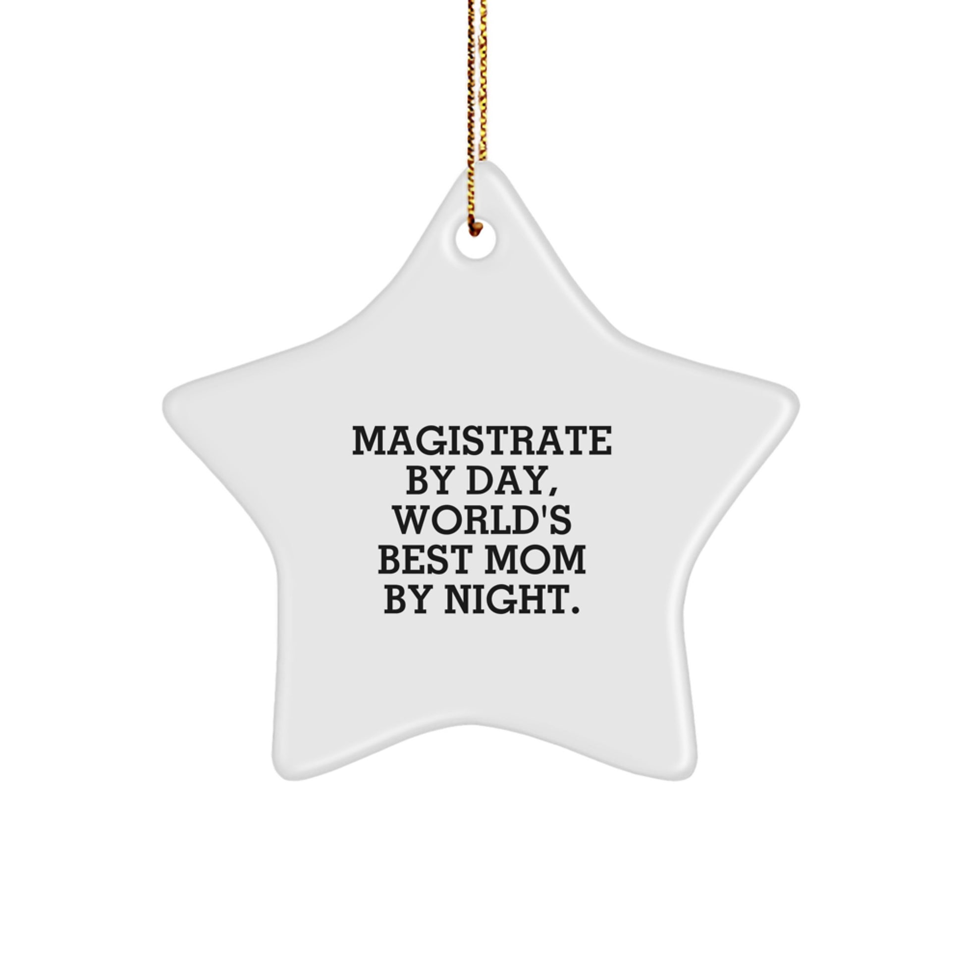 Magistrate Gifts for Christmas - Star Ornament, Funny Quote, Gifts from Women to Magistrate, 'Magistrate By Day, World's Best Mom By Night.' - Image 1