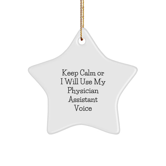 Funny Physician Assistant Gifts for Christmas - Star Ornament with 'Keep Calm or I Will Use My Physician Assistant Voice' Quote - Gifts from Friends, Family, or Coworkers - Image 1