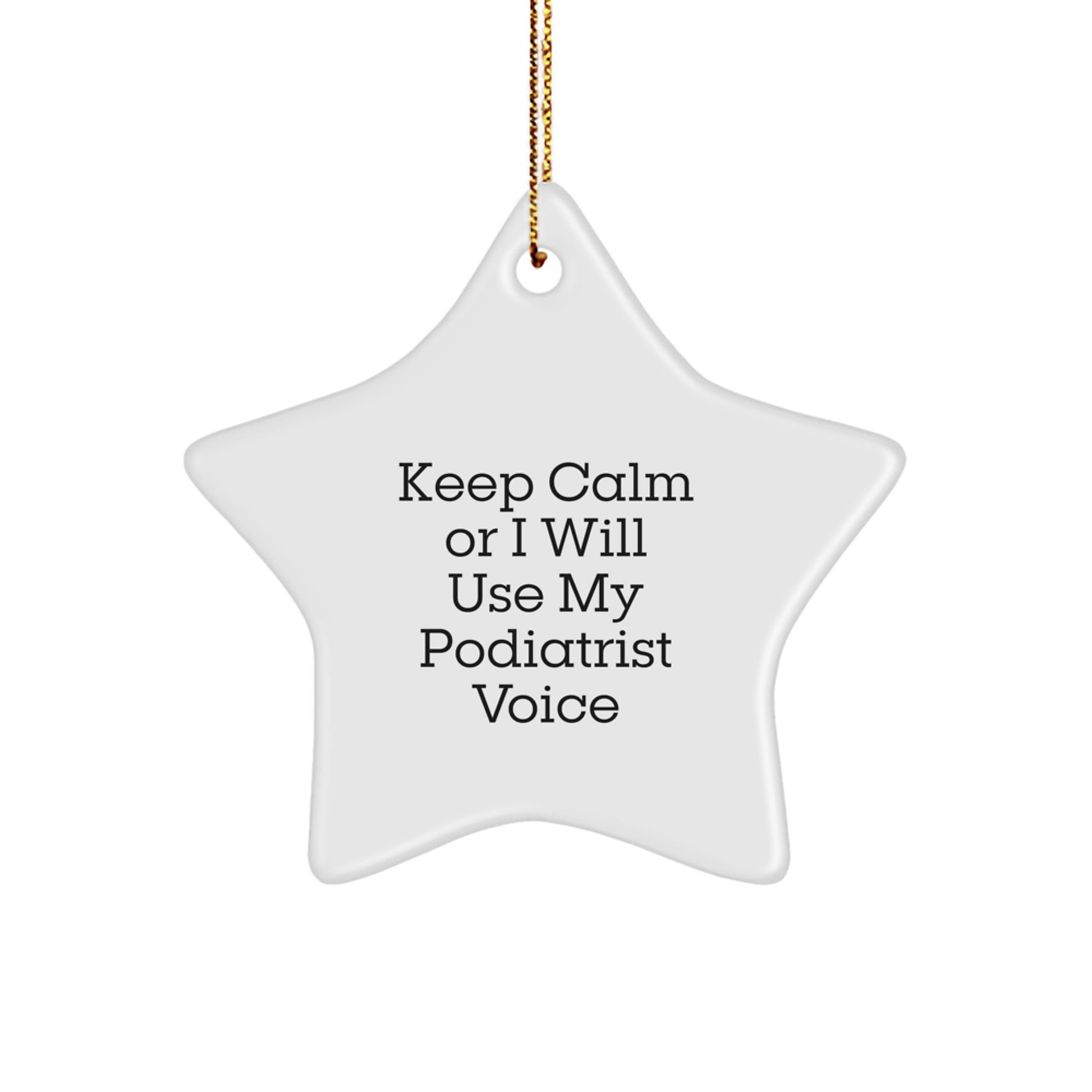 Funny Podiatrist Gifts for Christmas - Keep Calm Or I Will Use My Podiatrist Voice Star Ornament for Podiatrist Lovers from Family - Image 1