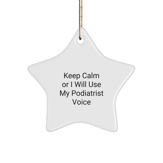 Funny Podiatrist Gifts from Friends, Christmas Unique Star Ornament for Podiatrist, Keep Calm Or I Will Use My Podiatrist Voice - Image 1