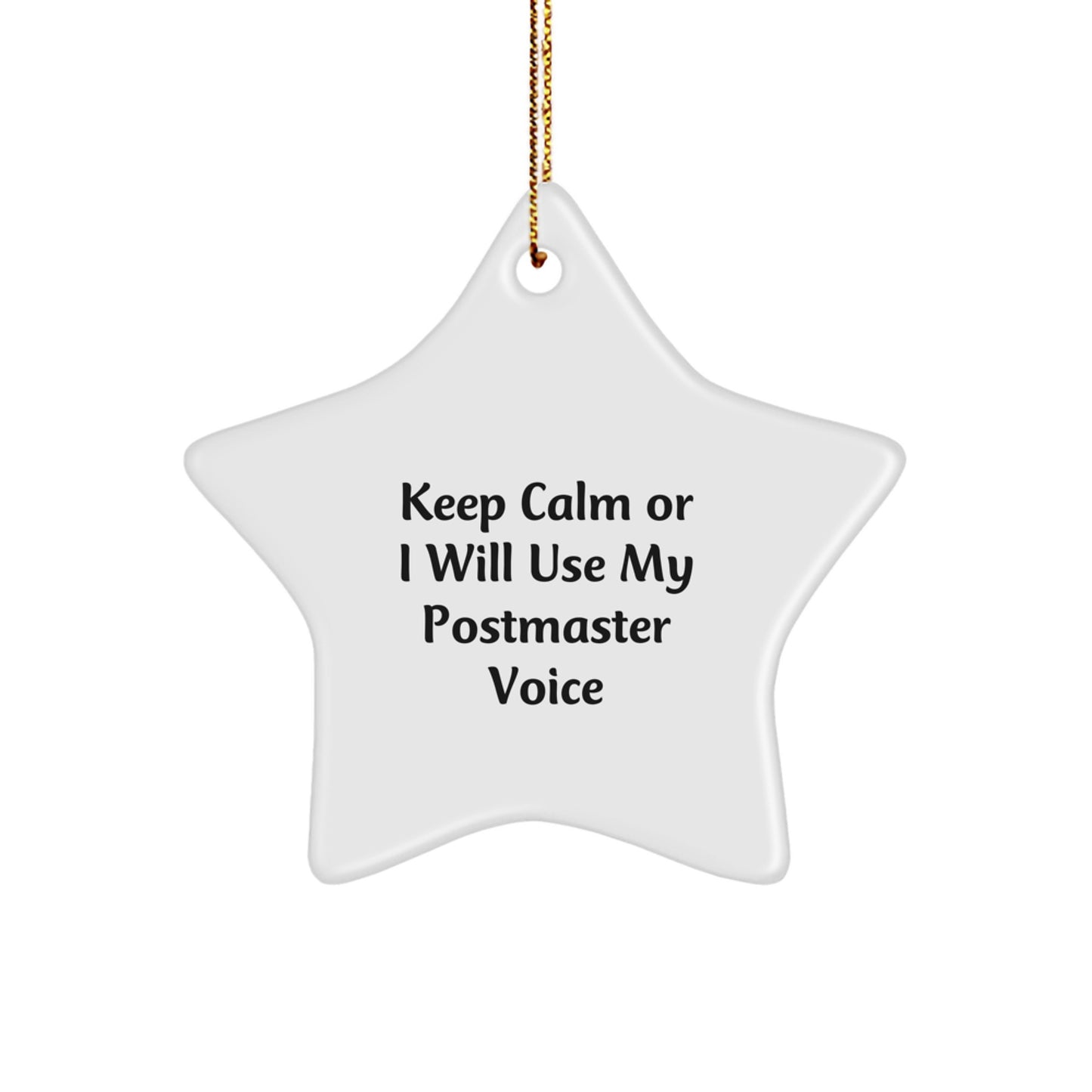 Funny Postmaster Gifts from Friends - Unique Star Ornament for Postmaster Men, Women, and Coworkers - Keep Calm Or I Will Use My Postmaster Voice - Image 1