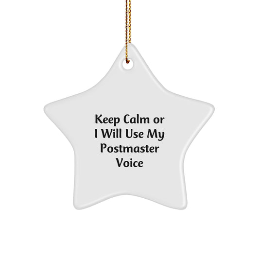 Funny Postmaster Gifts from Friends - Unique Star Ornament for Postmaster Men, Women, and Coworkers - Keep Calm Or I Will Use My Postmaster Voice - Image 1