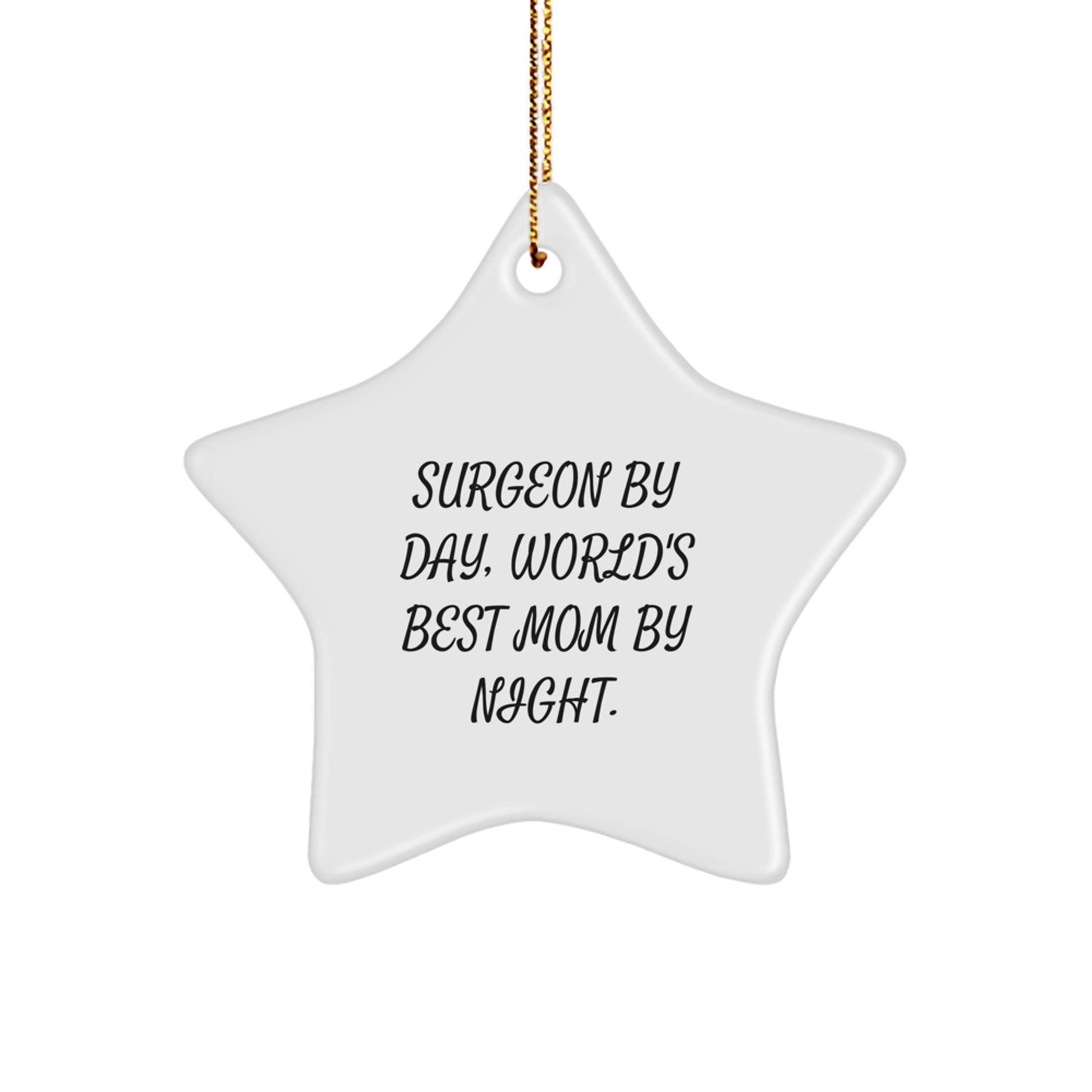 Funny Surgeon Gifts from Mom, Star Ornament for Surgeon By Day, World's Best Mom By Night. Christmas Unique Decorations - Image 1