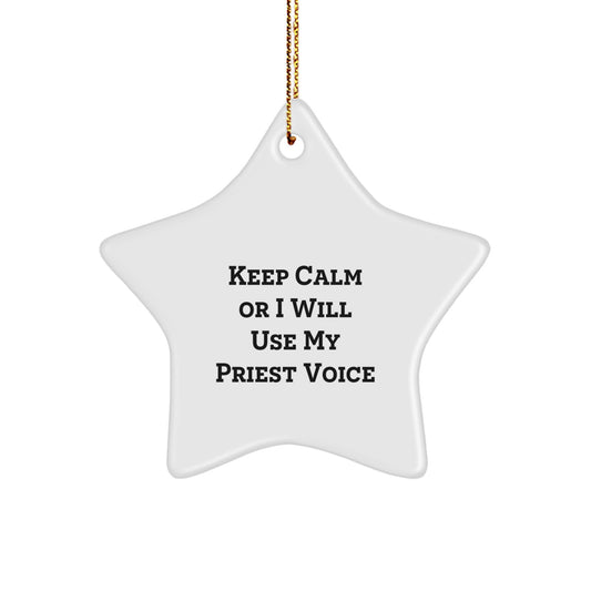 Funny Priest Gifts for Him Star Ornament - Christmas Unique Gifts from Friends or Family with Keep Calm Or I Will Use My Priest Voice - Image 1