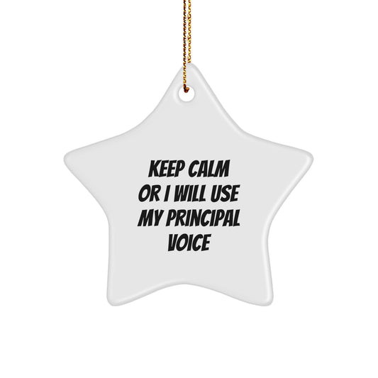 Funny Principal Christmas Unique Gifts from Friends Star Ornament for Principal - Keep Calm or I Will Use My Principal Voice - Image 1