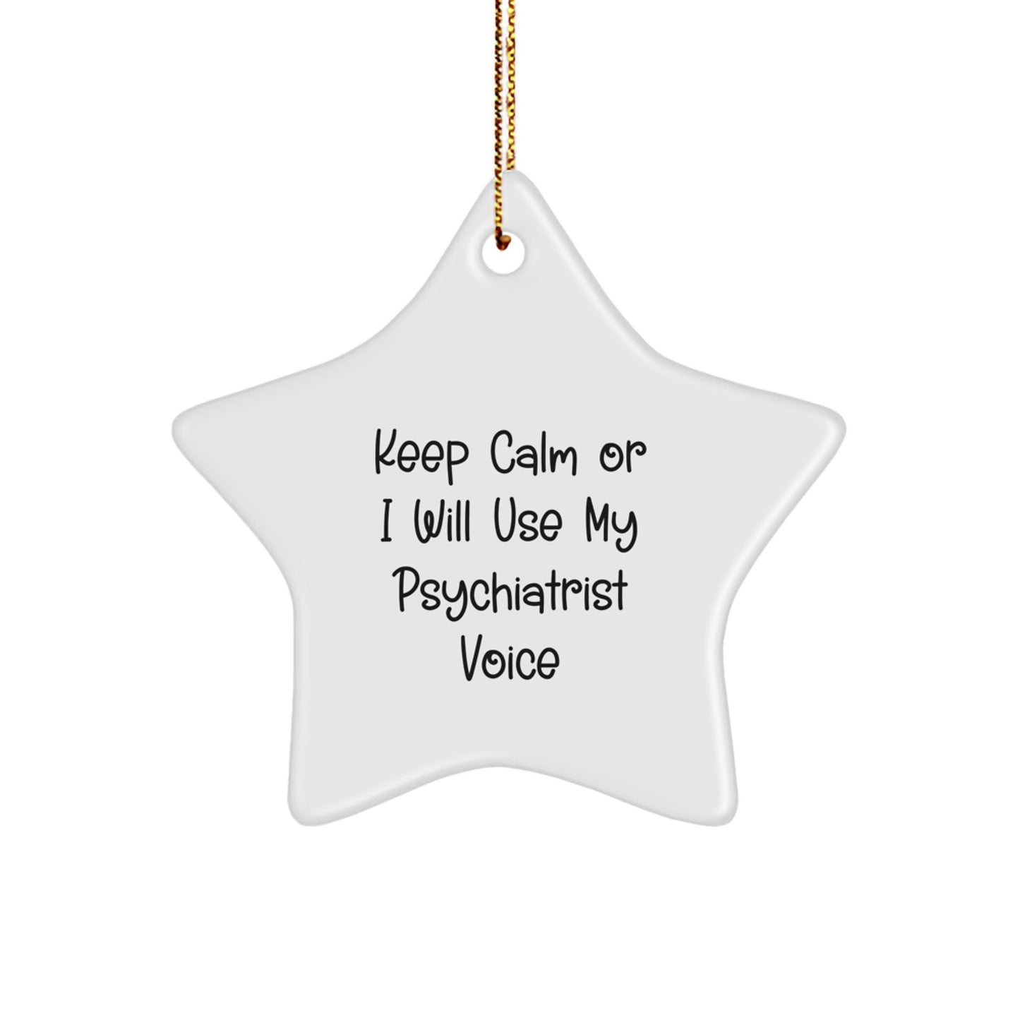 Funny Psychiatrist Gifts for Christmas - 'Keep Calm Or I Will Use My Psychiatrist Voice' Star Ornament Gifts from Friends to Family - Image 1