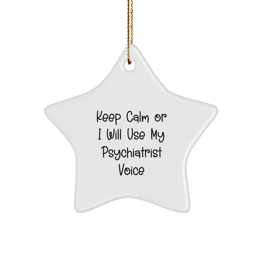 Funny Psychiatrist Gifts for Christmas - 'Keep Calm Or I Will Use My Psychiatrist Voice' Star Ornament Gifts from Friends to Family - Image 1