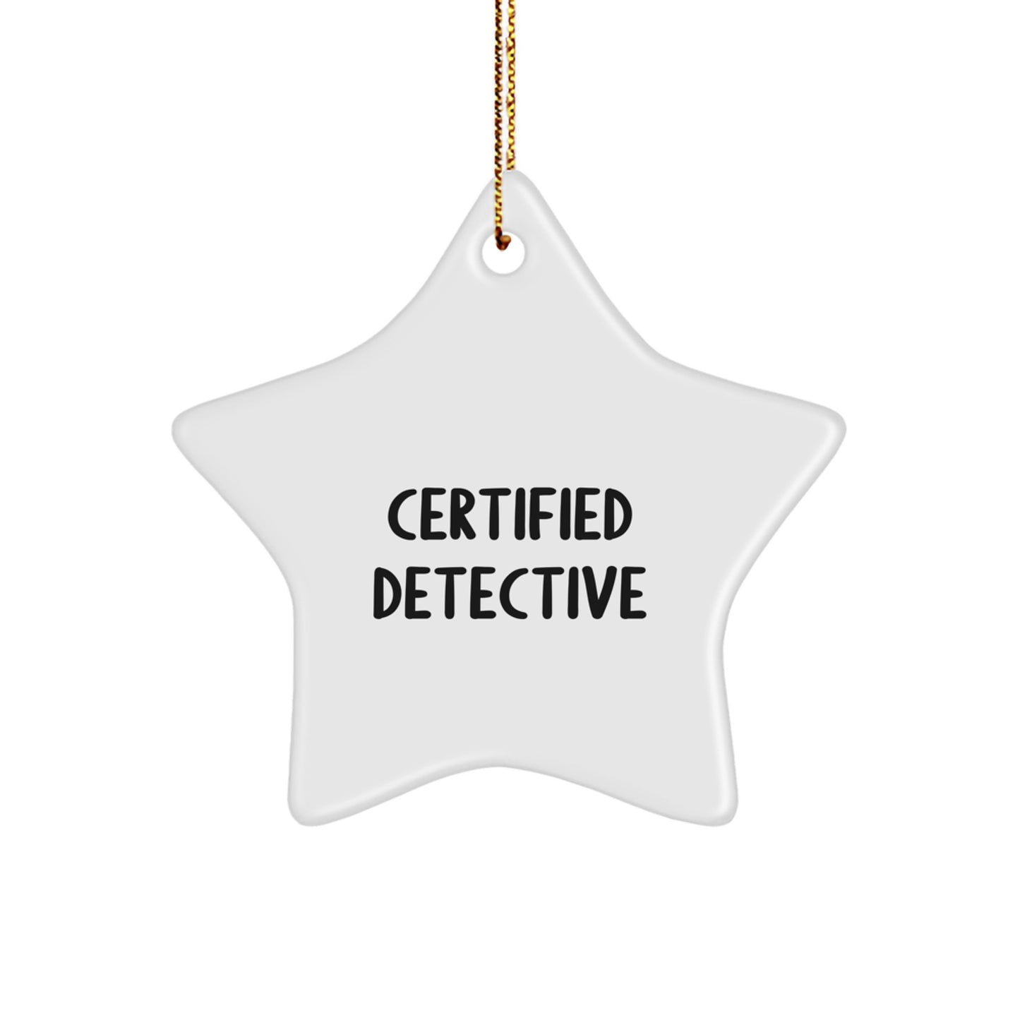 Funny Detective Gifts from Men to Friends - Certified Star Ornament for Christmas - Image 1