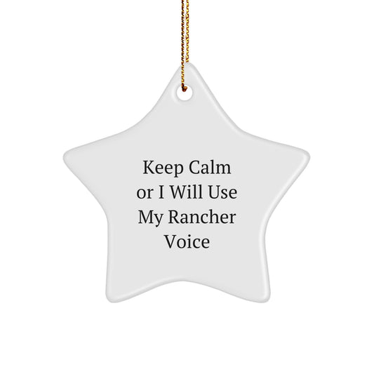 Rancher Gifts Funny Star Ornament, Keep Calm or I Will Use My Rancher Voice, Christmas Star Decoration for Rancher Men - Durable MDF Star Ornament with Gold Cord - Image 1