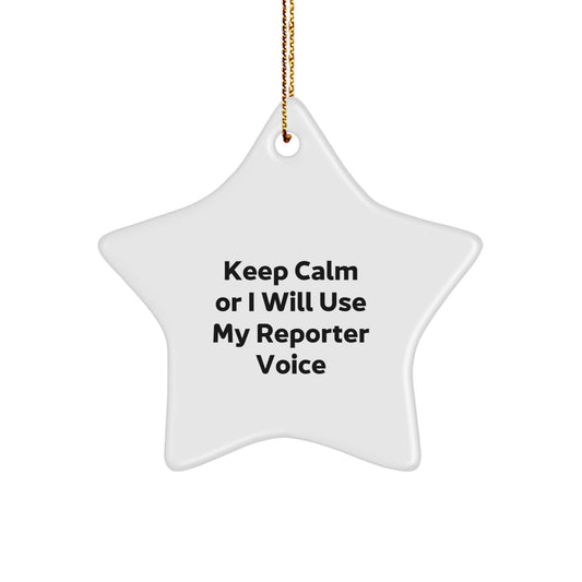 Funny Reporter Star Ornament Gifts from Friends for Christmas Unique Ornaments, 'Keep Calm Or I Will Use My Reporter Voice' Quote, White Star Shape, Durable MDF, High-Gloss Finish, Gold Cord - Image 1