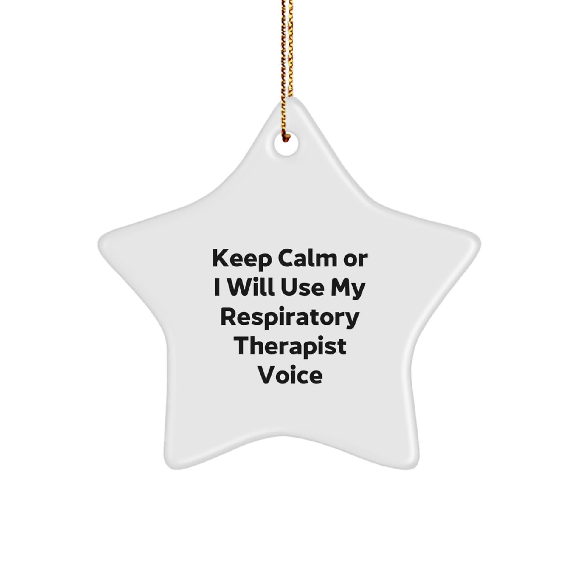 Funny Inspirational Gifts from Respiratory Therapist Friends, Christmas Unique Star Ornament for Respiratory Therapist Men, Keep Calm Or I Will Use My Respiratory Therapist Voice - Image 1