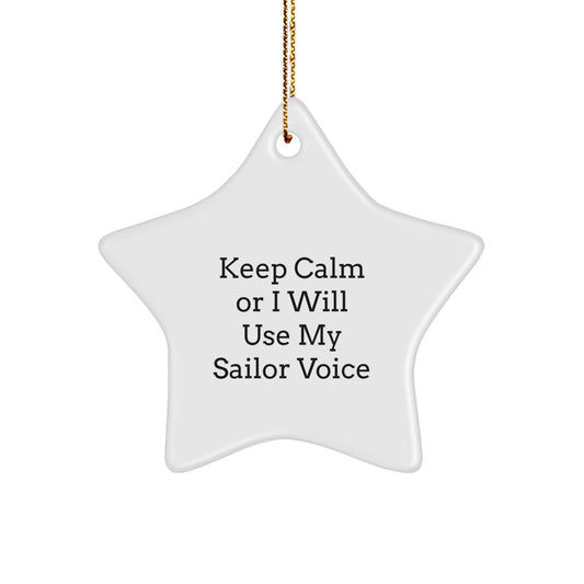 Sailor Gifts from Friends - Keep Calm Or I Will Use My Sailor Voice Star Ornament, Christmas Unique Sailor Decorations for Men, Women, Coworkers, Family - Image 1