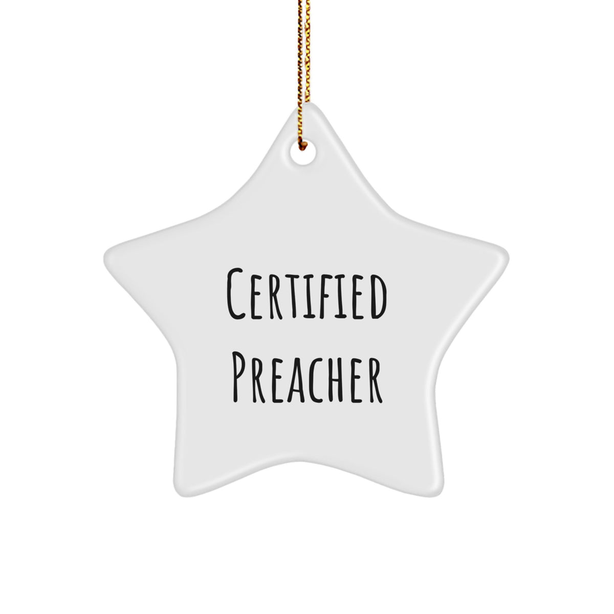 Funny Preacher Gifts from Friends - Star Ornament with Certified Preacher Quote for Christmas - Image 1
