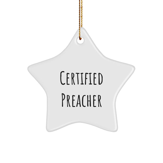 Funny Preacher Gifts from Friends - Star Ornament with Certified Preacher Quote for Christmas - Image 1