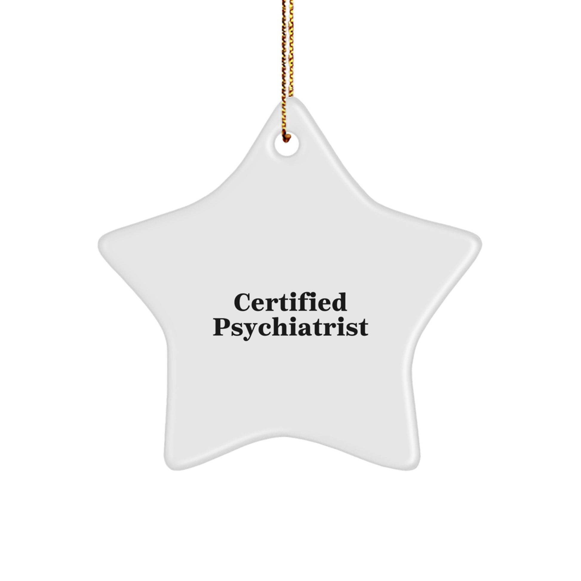 Funny Certified Psychiatrist Gifts from Men to Friends - Star Ornament for Christmas Unique Gifts - Image 1