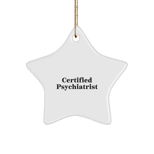 Funny Certified Psychiatrist Gifts from Men to Friends - Star Ornament for Christmas Unique Gifts - Image 1