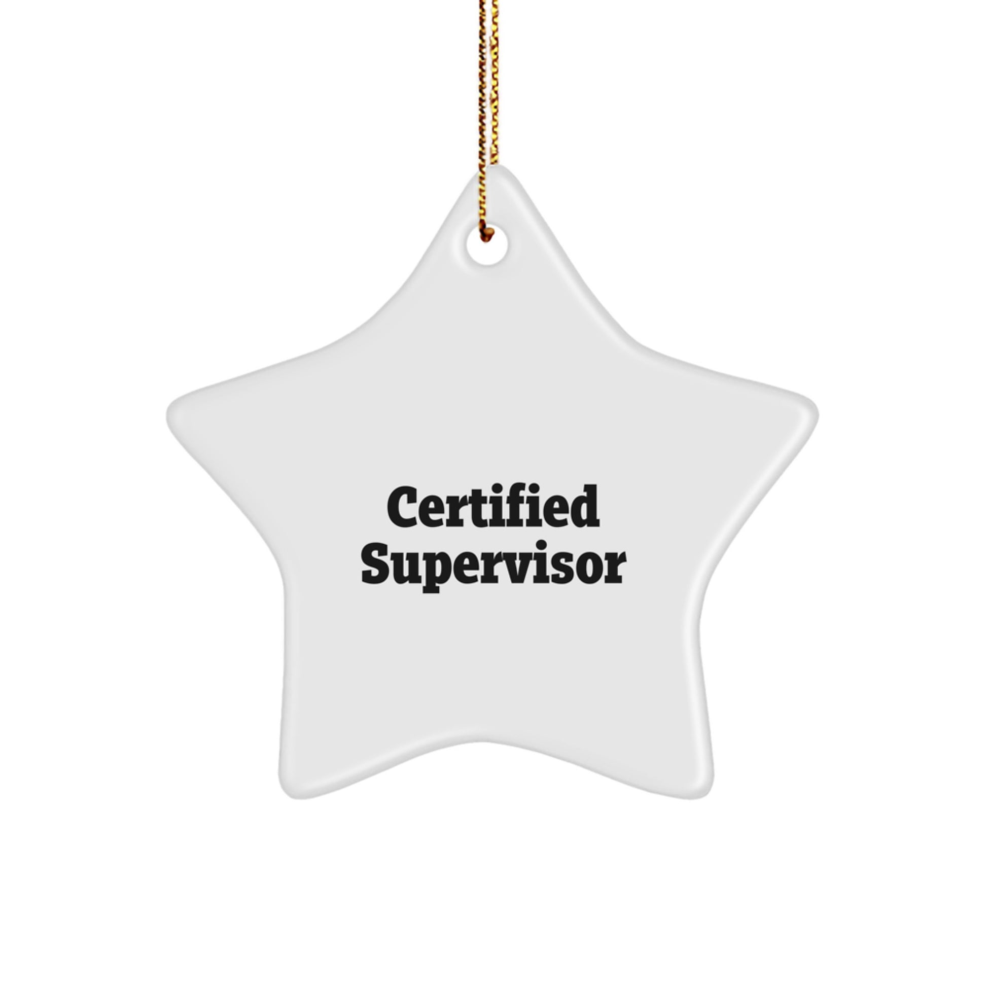 Funny Christmas Unique Gifts for Supervisor - 'Certified Supervisor' Star Ornament, White, Star Shaped, Durable MDF, High-Gloss Plastic Finish, Perfect for Coworkers, Family, or Friends - Image 1