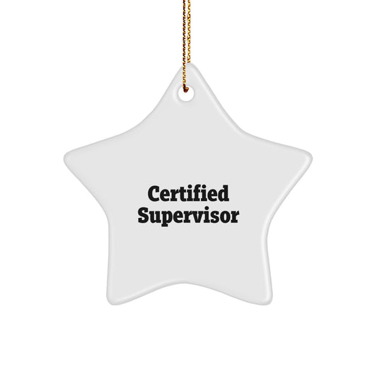 Funny Christmas Unique Gifts for Supervisor - 'Certified Supervisor' Star Ornament, White, Star Shaped, Durable MDF, High-Gloss Plastic Finish, Perfect for Coworkers, Family, or Friends - Image 1