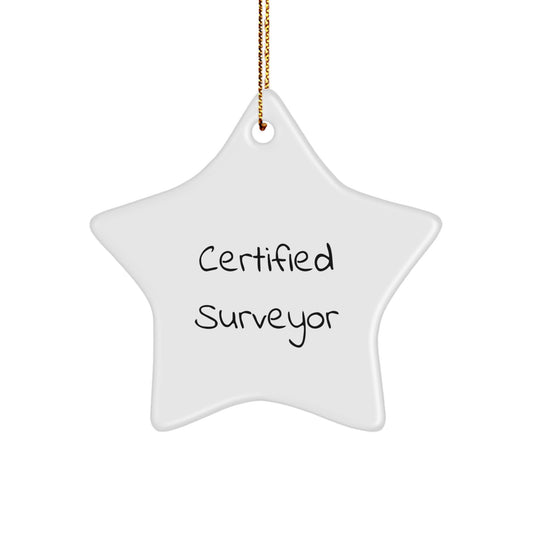 Certified Surveyor Star Ornament, Funny Quote, Gifts for Surveyors, Unique Christmas Unique Gifts from Friends, Vibrant White Star Shaped Decoration - Image 1