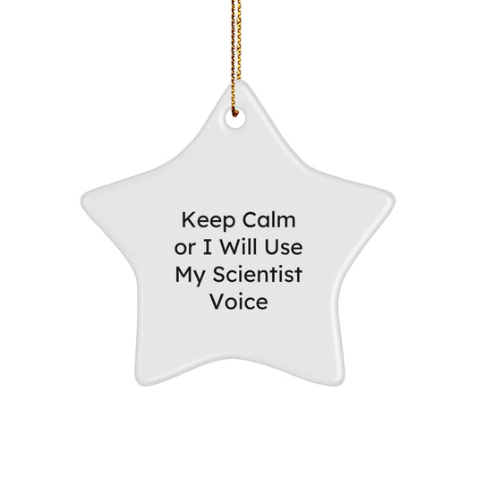 Funny Scientist Gifts for Men from Friends - 'Keep Calm Or I Will Use My Scientist Voice', Star Ornament, Christmas Unique - Image 1