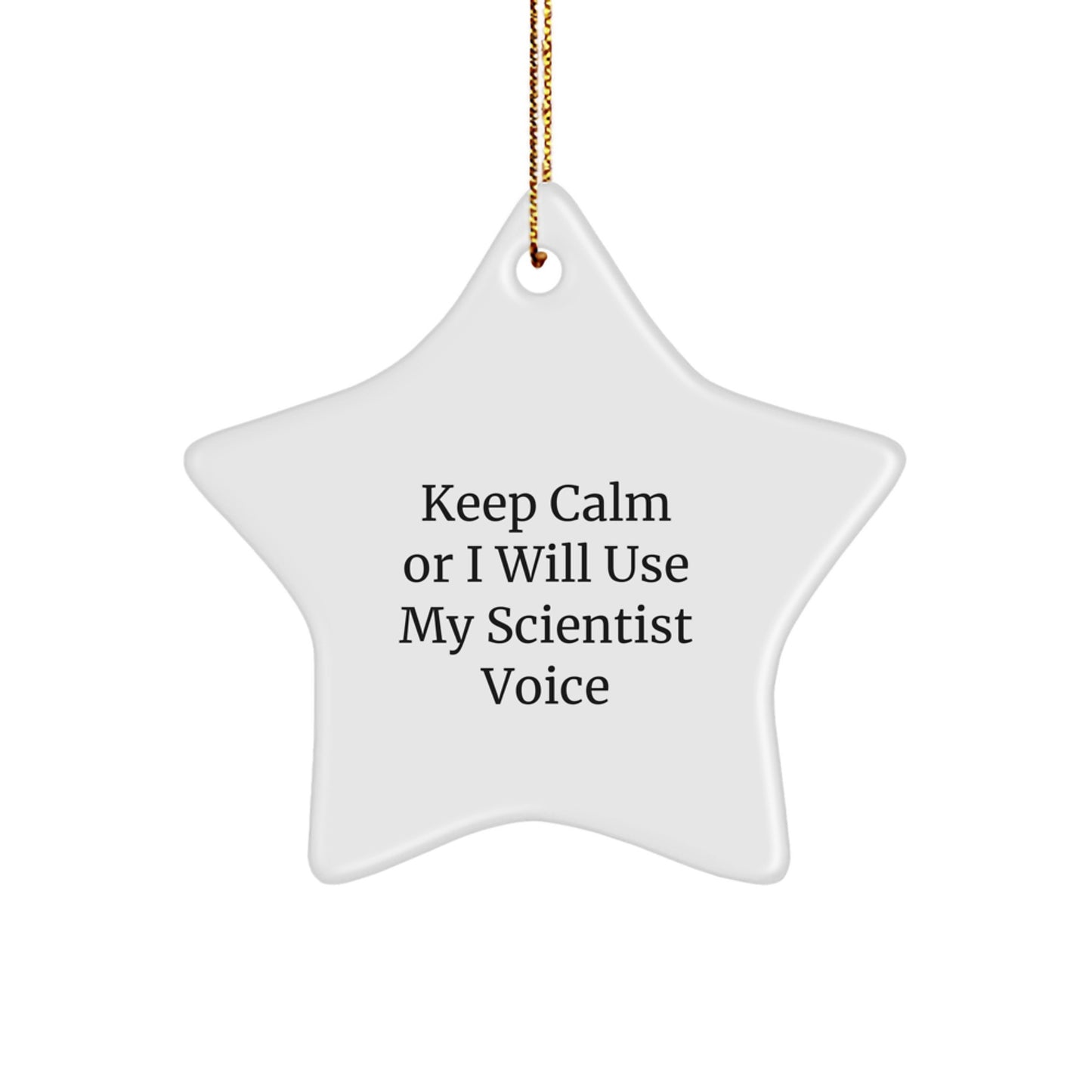 Funny Scientist Gifts for Men, Unique Star Ornament, Keep 'Calm Or I Will Use My Scientist Voice' - Christmas Unique Gifts from Friends to Scientist - Image 1