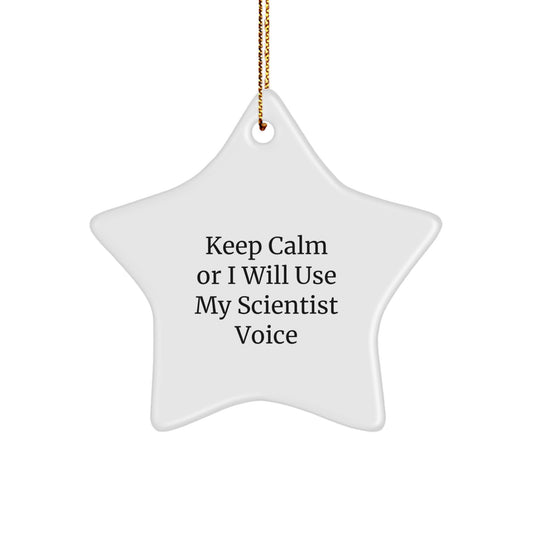Funny Scientist Gifts for Men, Unique Star Ornament, Keep 'Calm Or I Will Use My Scientist Voice' - Christmas Unique Gifts from Friends to Scientist - Image 1