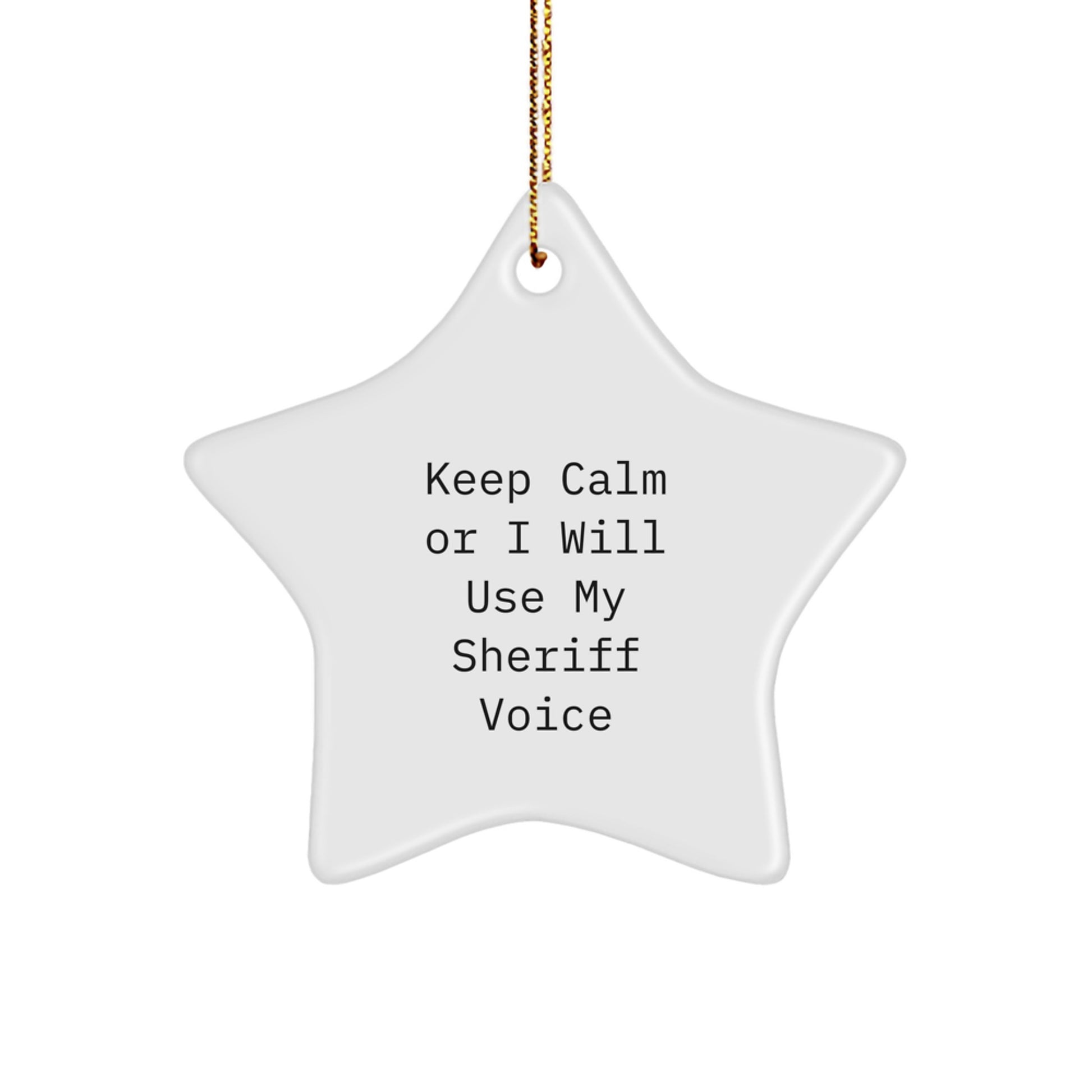 Funny Sheriff Star Ornament Gifts from Men to Sheriff for Christmas Unique Decorations - Keep Calm Or I Will Use My Sheriff Voice - Image 1