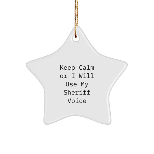 Funny Sheriff Star Ornament Gifts from Men to Sheriff for Christmas Unique Decorations - Keep Calm Or I Will Use My Sheriff Voice - Image 1