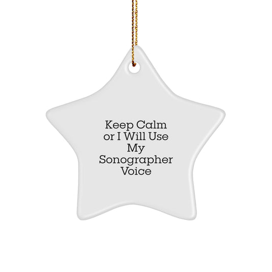 Funny Sonographer Gifts from Friends, Christmas Unique Star Ornament for Men, Women, or Coworkers, Keep Calm Or I Will Use My Sonographer Voice - Image 1