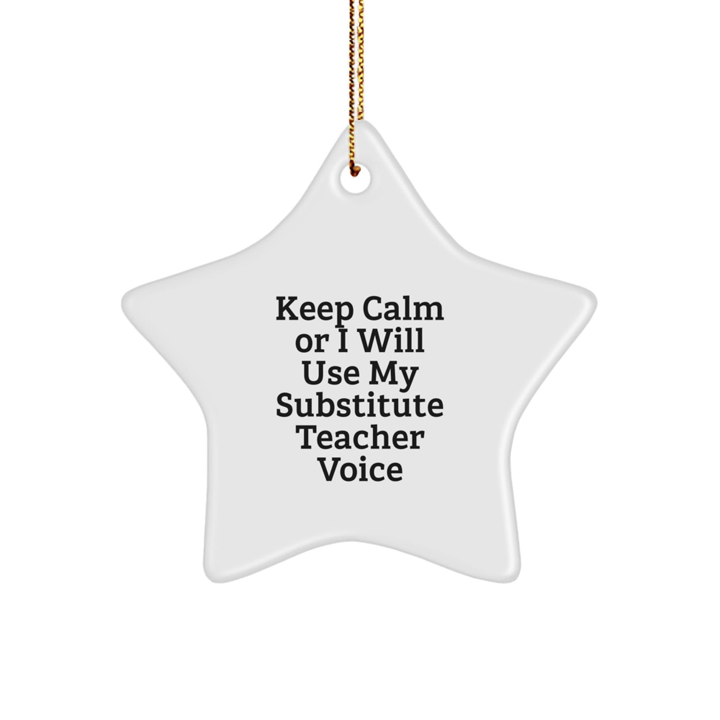 Funny Substitute Teacher Gifts from Family - Christmas Unique Star Ornament, 'Keep Calm Or I Will Use My Substitute Teacher Voice' Decoration for Substitute Teacher - Image 1