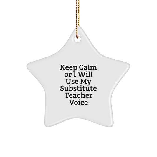 Funny Substitute Teacher Gifts from Family - Christmas Unique Star Ornament, 'Keep Calm Or I Will Use My Substitute Teacher Voice' Decoration for Substitute Teacher - Image 1
