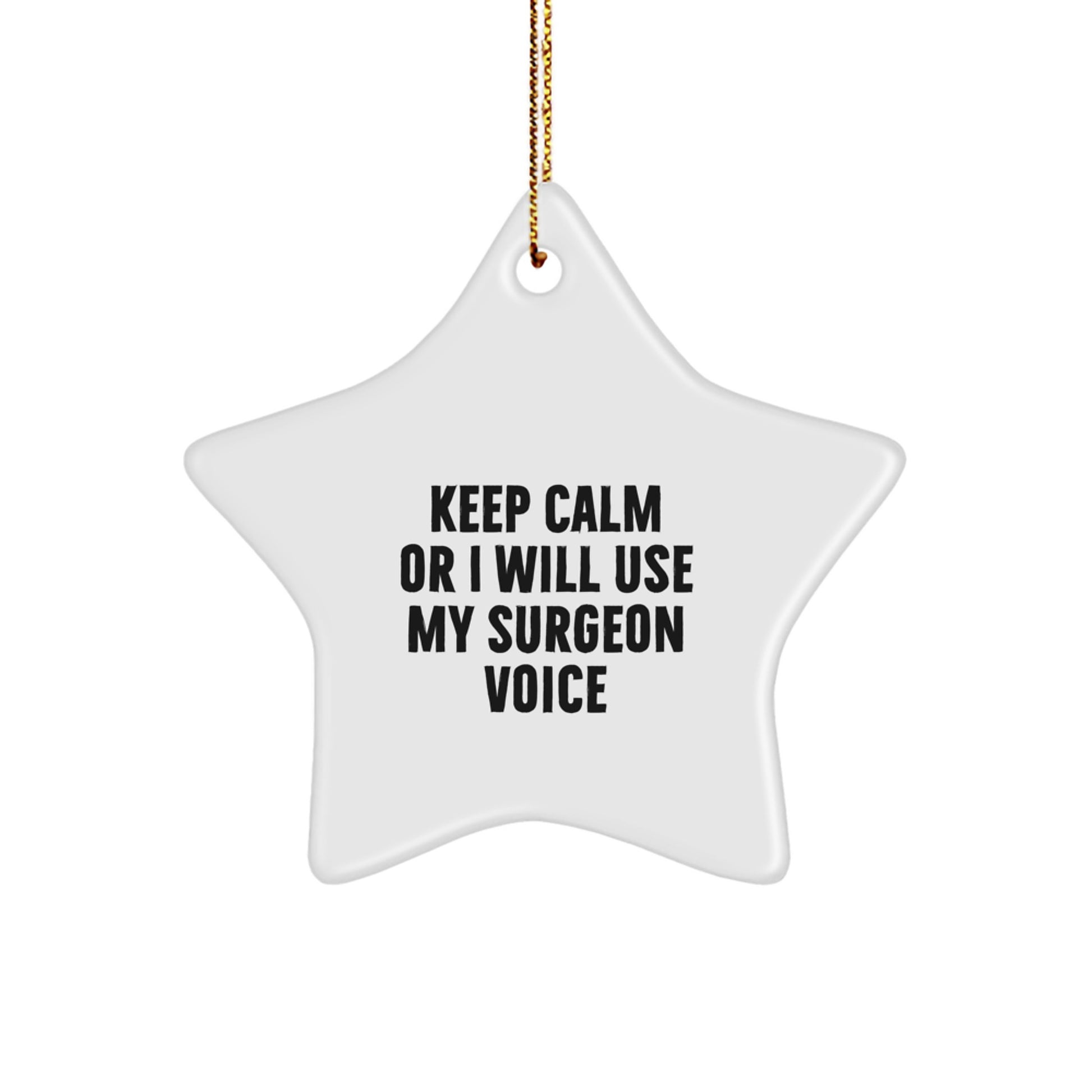 Funny Surgeon Gifts from Men to Surgeons, Star Ornament Keeps Calm Or I Will Use My Surgeon Voice - Christmas Unique Gifts - Image 1