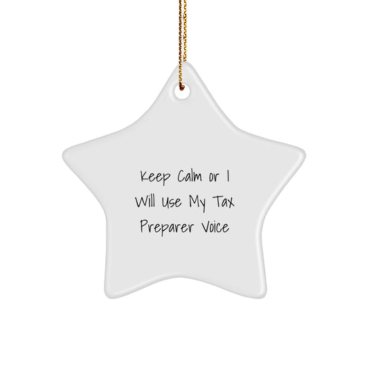 Funny Tax Preparer Star Ornament Gifts from Friends, Coworkers, or Family for Christmas, Keep Calm Or I Will Use My Tax Preparer Voice - Image 1