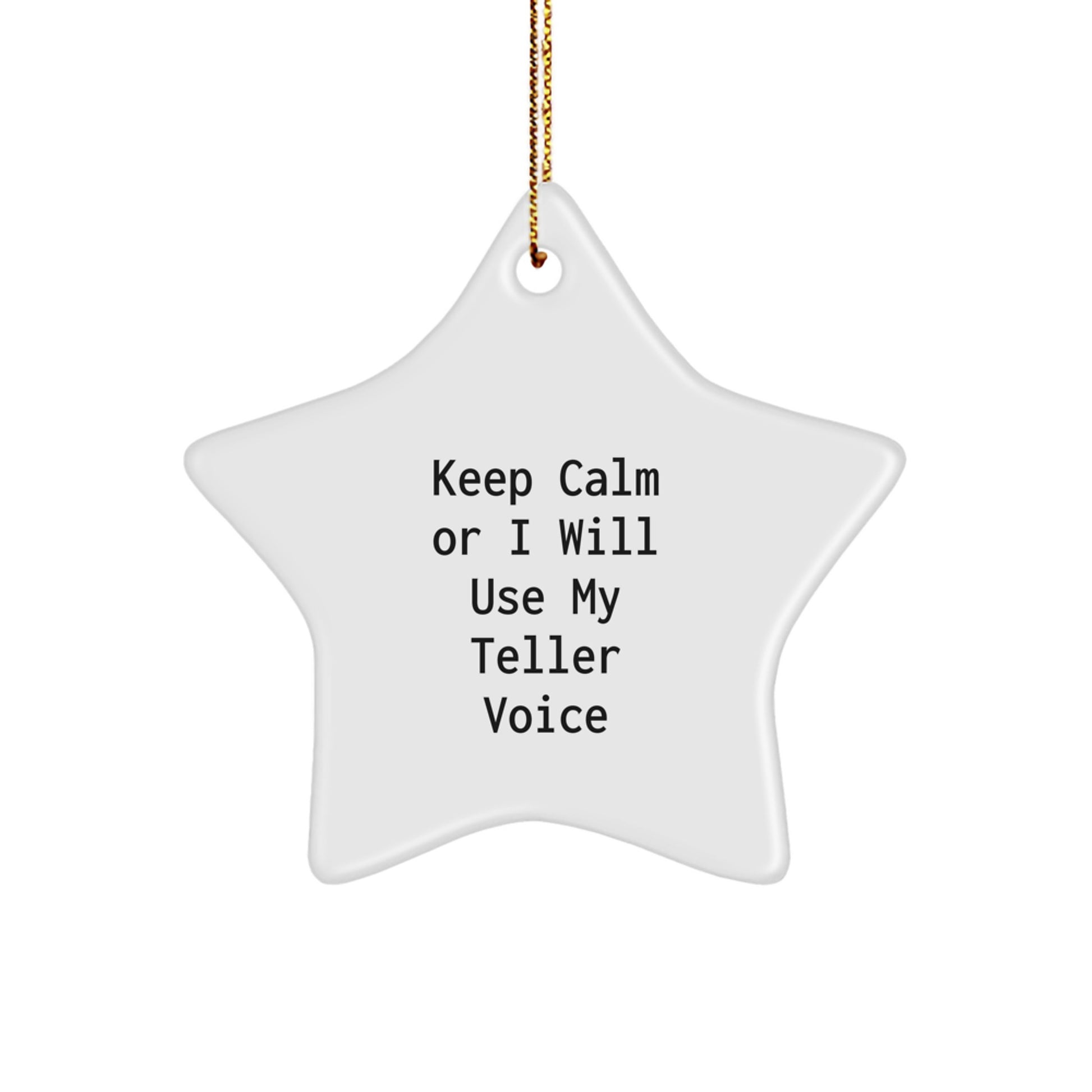 Teller Gifts, Funny Star Ornament for Men, Women, Friends, Coworkers, Family, Keep Calm Or I Will Use My Teller Voice, Christmas Unique Gifts from Friends - Image 1