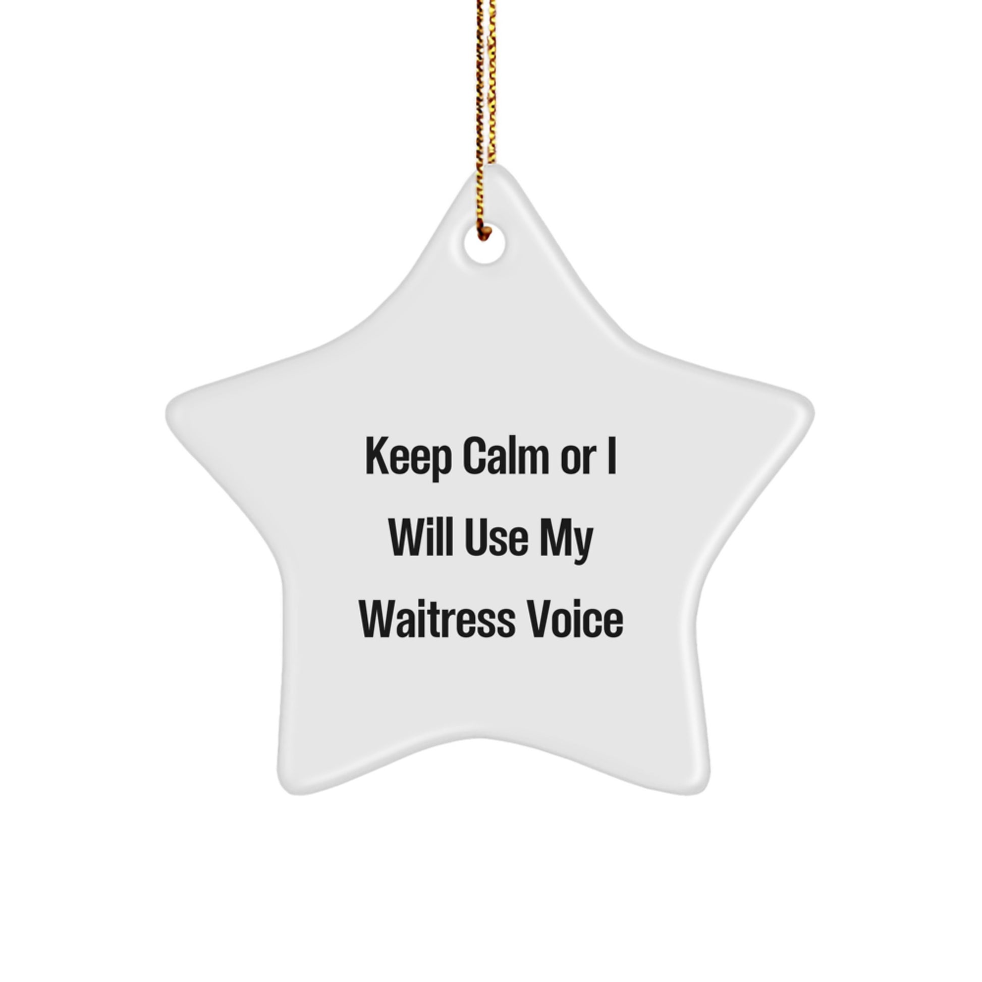 Funny Waitress Gifts from Friends for Waitress, Star Ornament with 'Keep Calm Or I Will Use My Waitress Voice' Quote, Christmas Unique Presents - Image 1