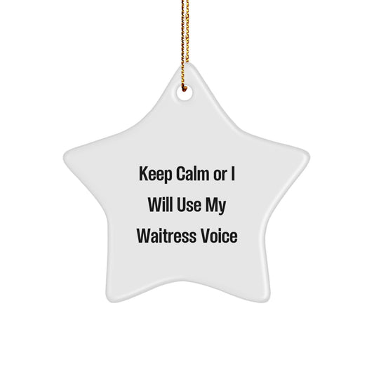 Funny Waitress Gifts from Friends for Waitress, Star Ornament with 'Keep Calm Or I Will Use My Waitress Voice' Quote, Christmas Unique Presents - Image 1