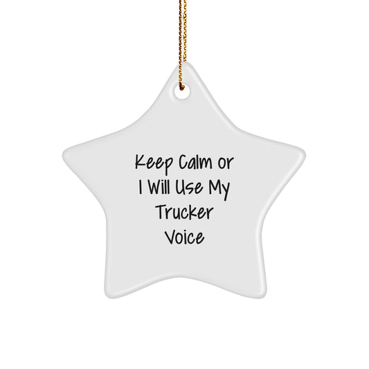 Funny Trucker Gifts from Friends - Keep Calm Or I Will Use My Trucker Voice Star Christmas Ornaments for Men - Image 1