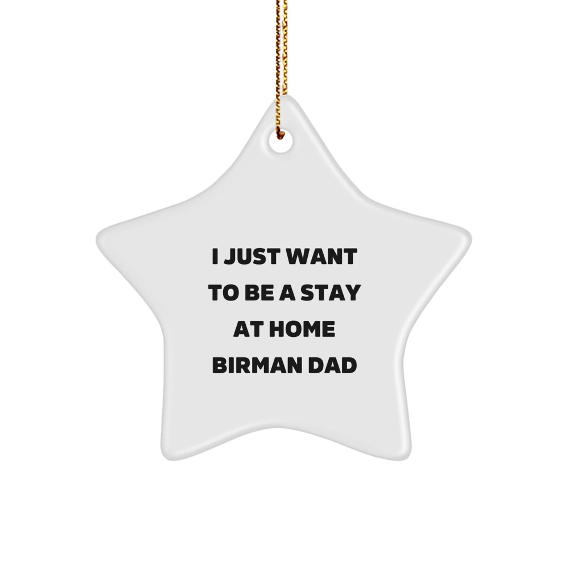 Funny Birman Cat Gifts for Men, I Just Want To Be A Stay At Home Birman Dad Star Ornament, White Color, Perfect for Christmas - Image 1