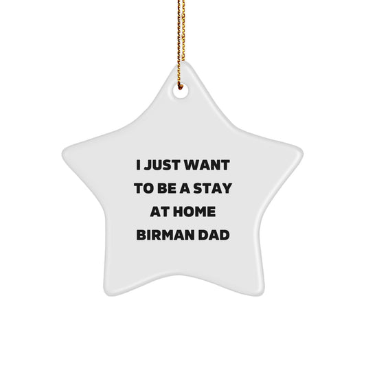 Funny Birman Cat Gifts for Men, I Just Want To Be A Stay At Home Birman Dad Star Ornament, White Color, Perfect for Christmas - Image 1