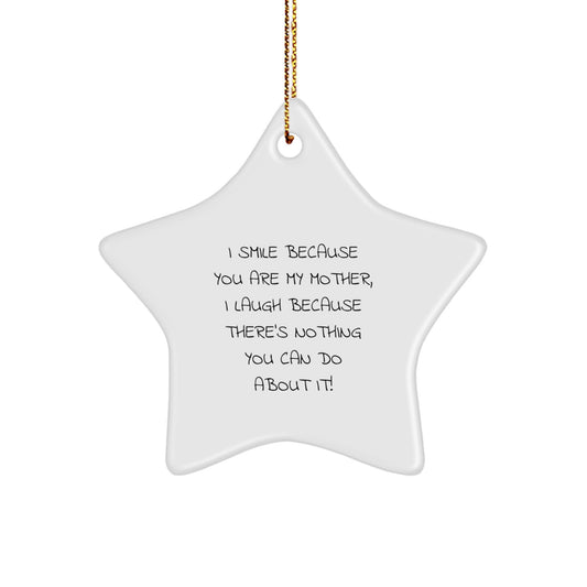 Funny Mother Star Ornament Gifts from Men to Mother, I Smile Because You Are My Mother, Personalized Christmas Unique Gifts - Image 1