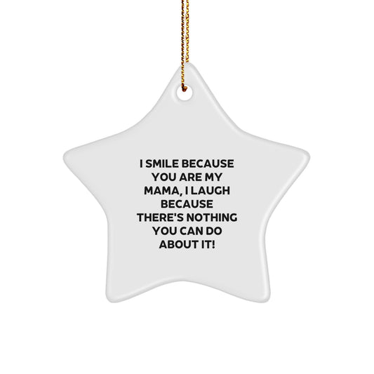 Funny Mama Star Ornament Gifts from Family, Unique Christmas Decor for Mama, I Smile Because You Are My Mama Star Shaped Decorations - Image 1