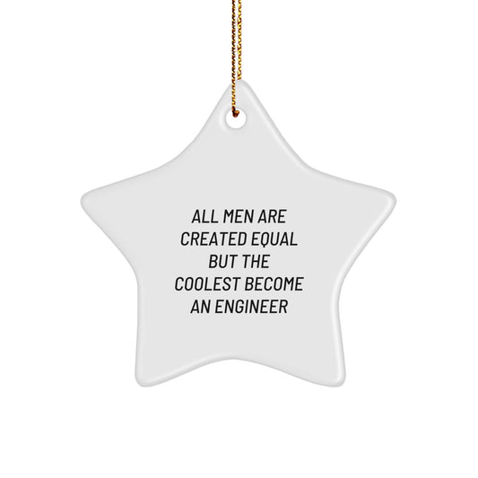 Funny Engineer Star Ornament Gifts from Friends for Men, All Men Are Created Equal But The Coolest Become An Engineer Christmas Unique Decorations - Image 1