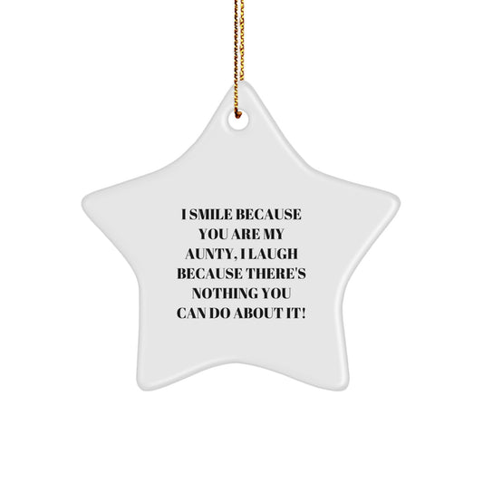 Funny Aunty Gifts from Family, Christmas Unique Star Ornament, I Smile Because You Are My Aunty, Laugh Because Nothing You Can Do About It! - Image 1