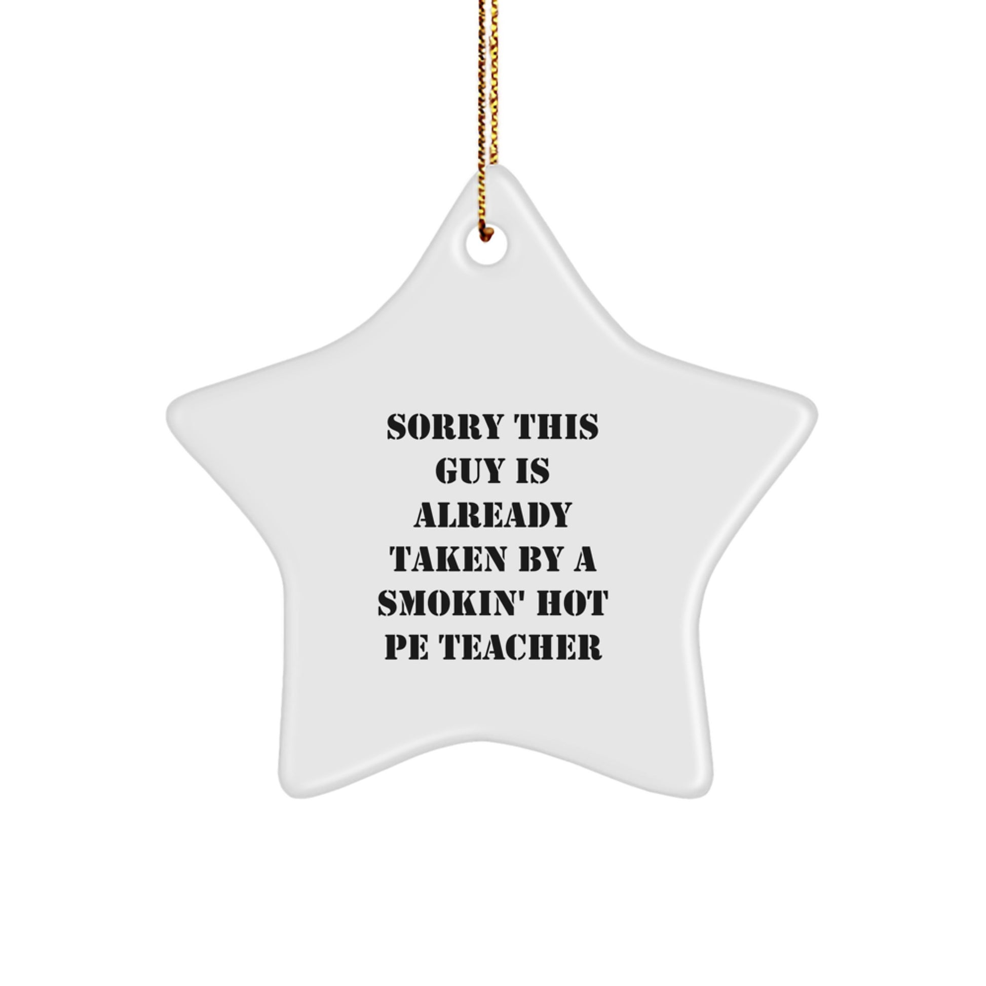 Gifts from Friends for PE Teacher - Sorry This Guy Is Already Taken By A Smokin' Hot PE Teacher Star Ornament, Christmas Unique Present - Image 1